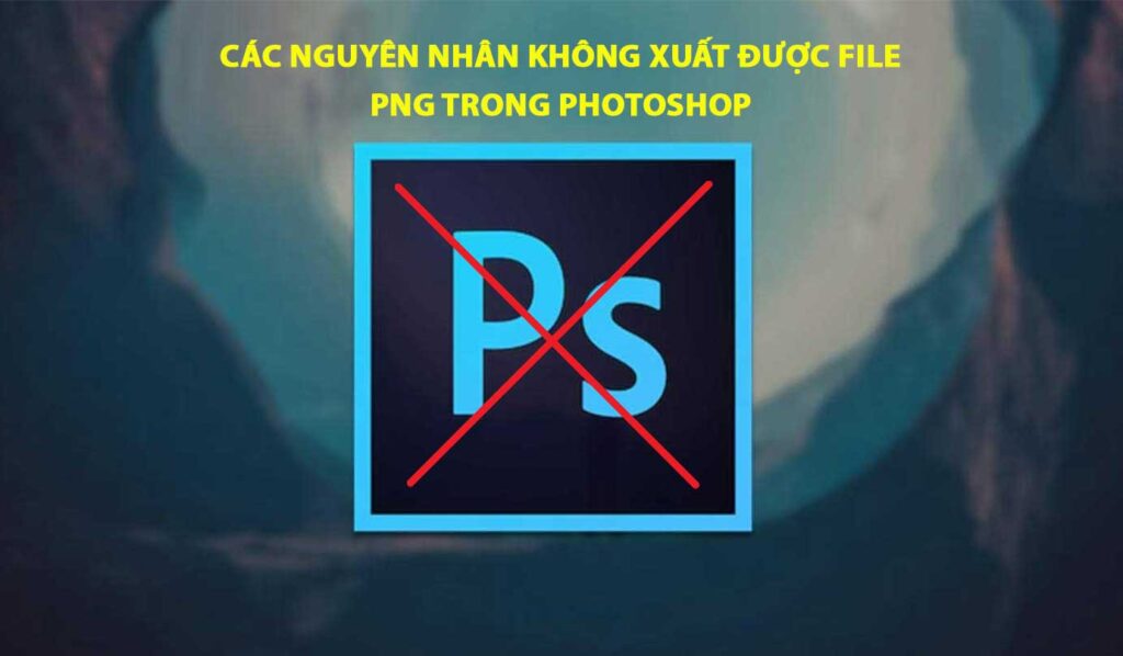 Không xuất được file PNG trong Photoshop