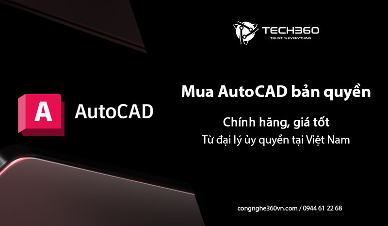 Mua AutoCAD bản quyền chính hãng, giá rẻ từ đại lý ủy quyền tại Việt Nam