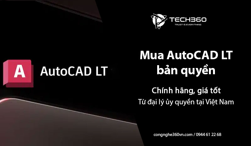 Mua AutoCAD LT bản quyền chính hãng giá rẻ từ đại lý ủy quyền tại Việt Nam