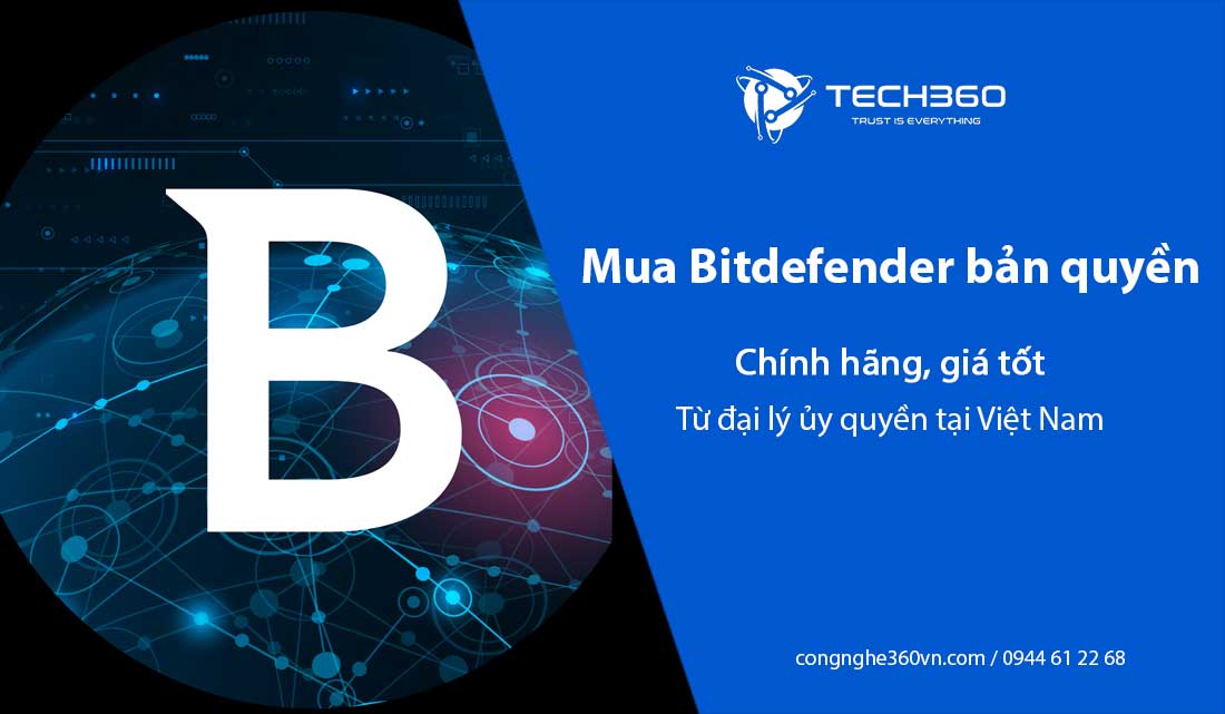 Mua Bitdefender bản quyền chính hãng, giá tốt từ đại lý ủy quyền tại Việt Nam